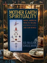 Mother Earth Spirituality: Native American Paths to Healing Ourselves and Our World — photo 1