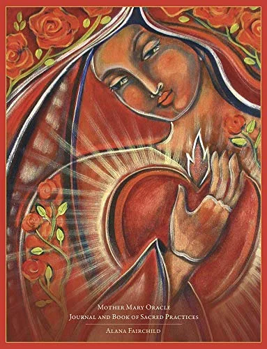 Mother Mary Oracle Journal and Book of Sacred Practices Fairchild, Alana