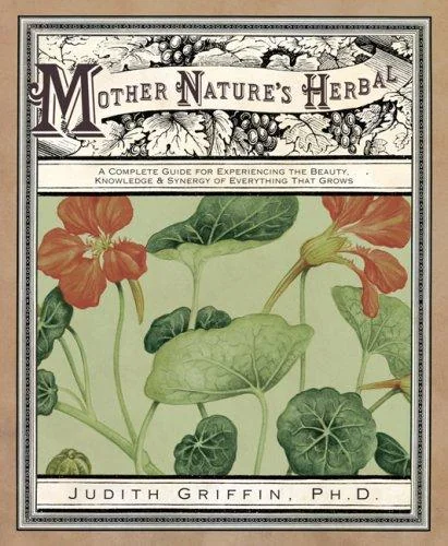 Mother Nature's Herbal: A Complete Guide for Experiencing the Beauty, Knowledge & Synergy of Everything That Grows — photo 3