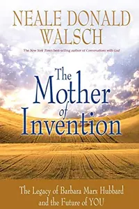 Mother of Invention: The Legacy of Barbara Marx Hubbard and the Future of YOU — photo 2
