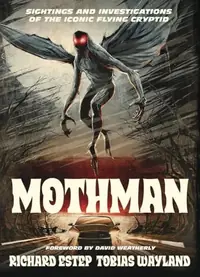 Mothman: Sightings and Investigations of the Iconic Flying Cryptid — photo 2