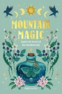 Mountain Magic: Explore the Secrets of Old Time Witchcraft — photo 2