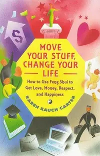 Move Your Stuff, Change Your Life: How to Use Feng Shui to Get Love, Money, Respect, and Happiness — photo 2