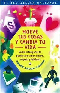 Mueve Tus Cosas y Cambia Tu Vida (Move Your Stuff, Change Your Life): Como El Feng Shui Te Puede Traer Amor, Dinero, Respeto y Felicidad (How to Use F Carter, Karen Rauch — photo 2