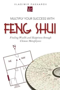 Multiply Your Success with Feng Shui: Finding Wealth and Happiness Through Chinese Metaphysics — photo 2