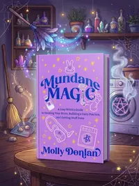 Mundane Magic: A Lazy Witch's Guide to Hacking Your Brain, Building a Daily Practice, and Getting Stuff Done — photo 1