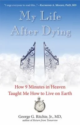 My Life After Dying: How 9 Minutes in Heaven Taught Me How to Live on Earth (Revised) — photo 3