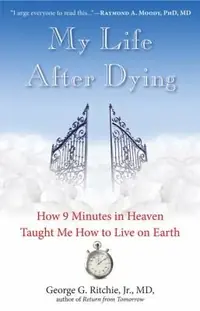 My Life After Dying: How 9 Minutes in Heaven Taught Me How to Live on Earth (Revised) — photo 2