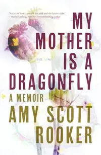 My Mother Is a Dragonfly: A Memoir — photo 2