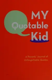 My Quotable Kid: A Parents' Journal of Unforgettable Quotes — photo 2