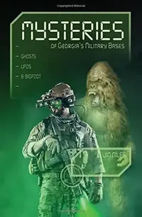 Mysteries of Georgia's Military Bases: Ghosts, Ufos, and Bigfoot — photo 2