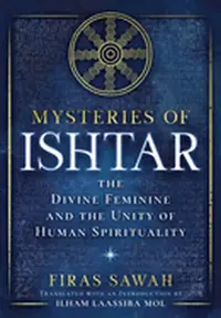 Mysteries of Ishtar: The Divine Feminine and the Unity of Human Spirituality — photo 2