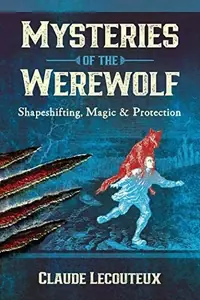 Mysteries of the Werewolf: Shapeshifting, Magic, and Protection — photo 2