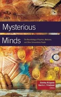 Mysterious Minds: The Neurobiology of Psychics, Mediums, and Other Extraordinary People — photo 2