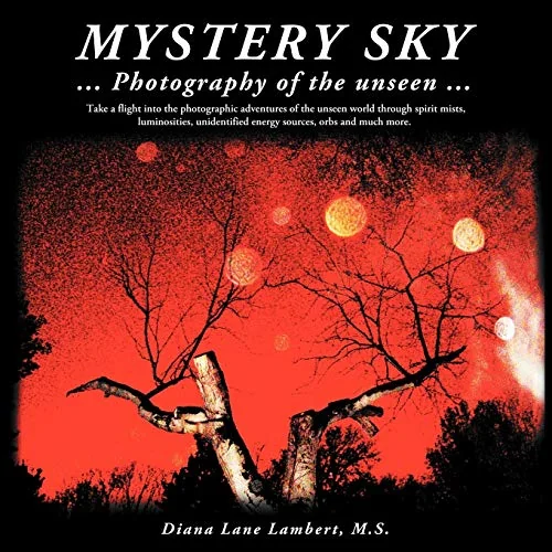 Mystery Sky: ... Photography of the Unseen ... — photo 3