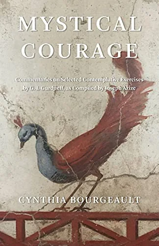 Mystical Courage: Commentaries on Selected Contemplative Exercises by G.I. Gurdjieff, as Compiled by Joseph Azize — photo 3