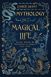 Mythology for a Magical Life: Stories, Rituals & Reflections to Inspire Your Craft — photo 2