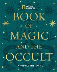 National Geographic Book of Magic and the Occult: A Visual History — photo 2