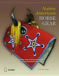 Native American Horse Gear: A Golden Age of Equine-Inspired Art of the Nineteenth Century — photo 2