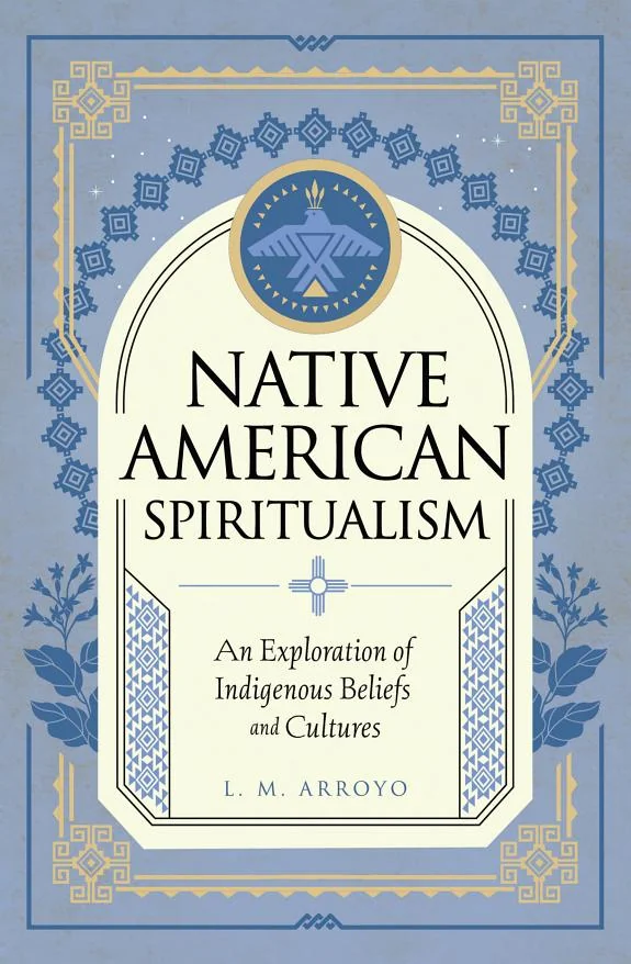Native American Spiritualism: An Exploration of Indigenous Beliefs and Cultures