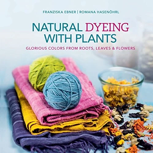 Natural Dyeing with Plants: Glorious Colors from Roots, Leaves & Flowers — photo 3