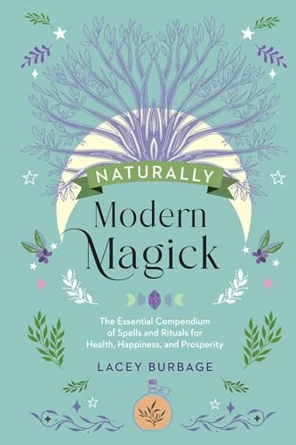 Naturally Modern Magick: The Essential Compendium of Spells and Rituals for Health, Happiness, and Prosperity — photo 3
