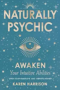Naturally Psychic: Awaken Your Intuitive Abilities — photo 2