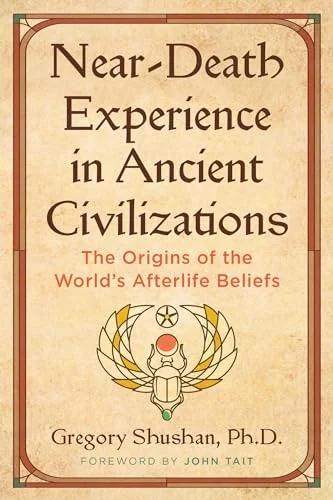 Near-Death Experience in Ancient Civilizations: The Origins of the World's Afterlife Beliefs (Edition, Revised and Updated of Conceptions of the After — photo 3