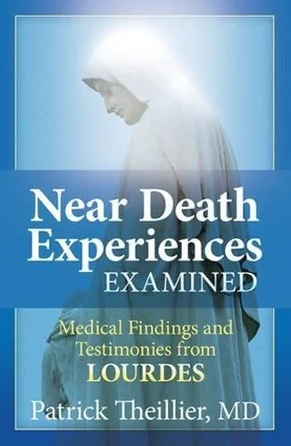 Near-Death Experiences Examined Medical Findings and Testimonies from Lourdes — photo 3