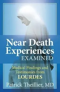 Near-Death Experiences Examined Medical Findings and Testimonies from Lourdes — photo 2