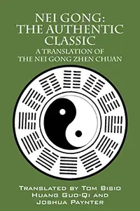 Nei Gong: The Authentic Classic: A Translation of the Nei Gong Zhen Chuan — photo 2