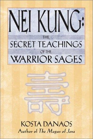 Nei Kung: The Secret Teachings of the Warrior Sages (Original)
