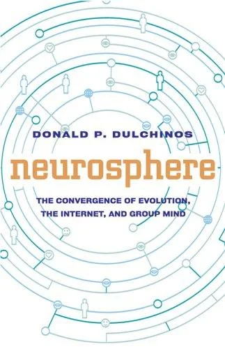 Neurosphere: The Convergence of Evolution, Group Mind, and the Internet — photo 3