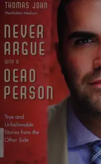 Never Argue with a Dead Person: True and Unbelievable Stories from the Other Side — photo 2