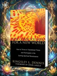 New Consciousness for a New World: How to Thrive in Transitional Times and Participate in the Coming Spiritual Renaissance (Original) — photo 1