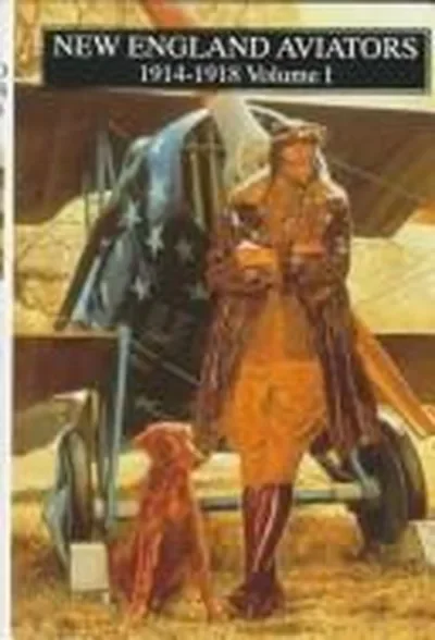 New England Aviators 1914-1918, Vol. I: Their Portraits and Their Records (Revised) Publishing Ltd, Schiffer — dewey-pub:Schiffer