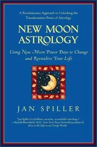New Moon Astrology: The Secret of Astrological Timing to Make All Your Dreams Come True — photo 2
