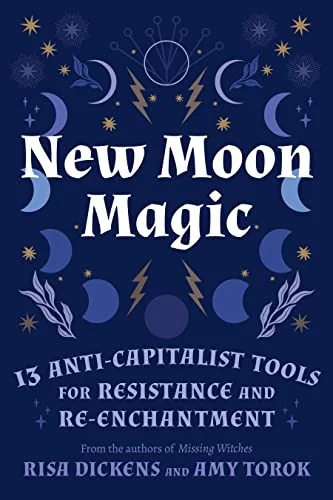 New Moon Magic: 13 Anti-Capitalist Tools for Resistance and Re-Enchantment — photo 3