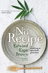No Recipe: Cooking as Spiritual Practice — photo 2