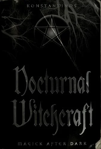 Nocturnal Witchcraft: Magick After Dark