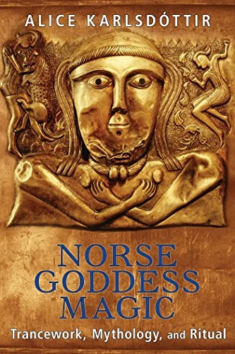 Norse Goddess Magic: Trancework, Mythology, and Ritual (Edition, New of Magic of the Norse Goddesses) — photo 3