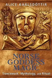 Norse Goddess Magic: Trancework, Mythology, and Ritual (Edition, New of Magic of the Norse Goddesses) — photo 2