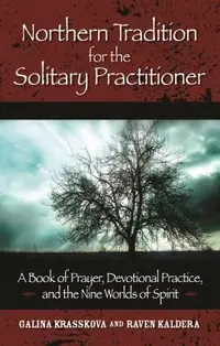 Northern Tradition for the Solitary Practitioner: A Book of Prayer, Devotional Practice, and the Nine Worlds of Spirit — photo 2
