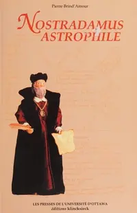 Nostradamus Astrophile: Les Astres Et l'Astrologie Dans La Vie Et l'Oeuvre de Nostradamus Brind'amour, Pierre — photo 2