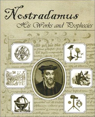 Nostradamus His Works and Prophecies