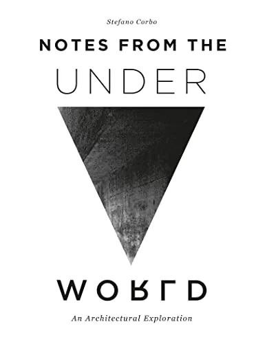 Notes from the Underworld: An Architectural Exploration — photo 3