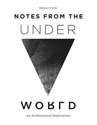 Notes from the Underworld: An Architectural Exploration — photo 2