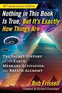 Nothing in This Book Is True, But It's Exactly How Things Are: The Secret History of the Earth, Merkaba Activation, and Breath Alchemy (Edition, 30th — photo 2