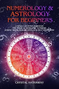 Numerology and Astrology for Beginners: A Soul's Journey Through the Magical World of Numbers, Zodiac Signs, Horoscopes and Self-Discovery — photo 2