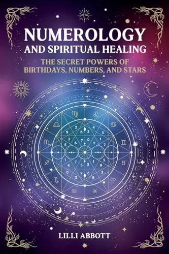 Numerology and Spiritual Healing, The Secret Powers of Birthdays, Numbers, and Stars — photo 3